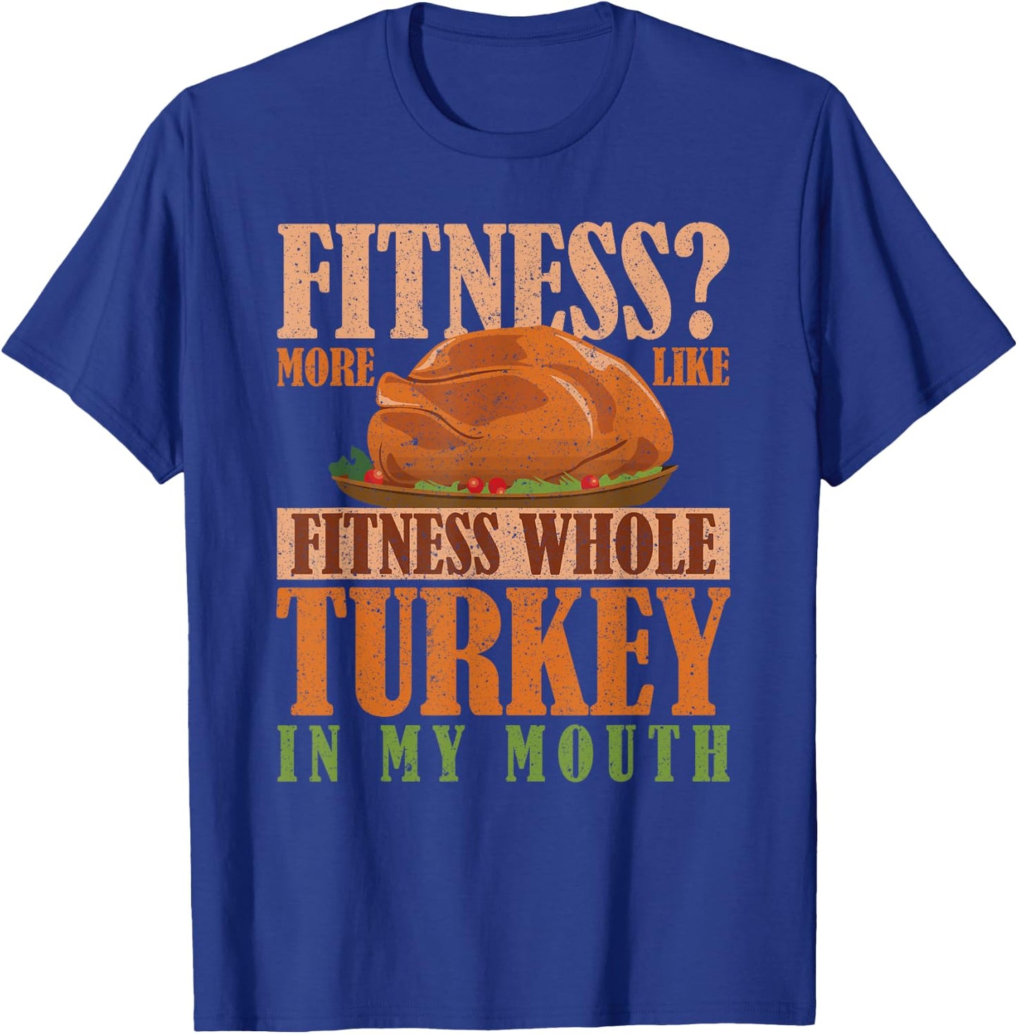 Thanksgiving Gym Fitness More Turkey in My Mouth T-Shirt - T-Shirt | Royal