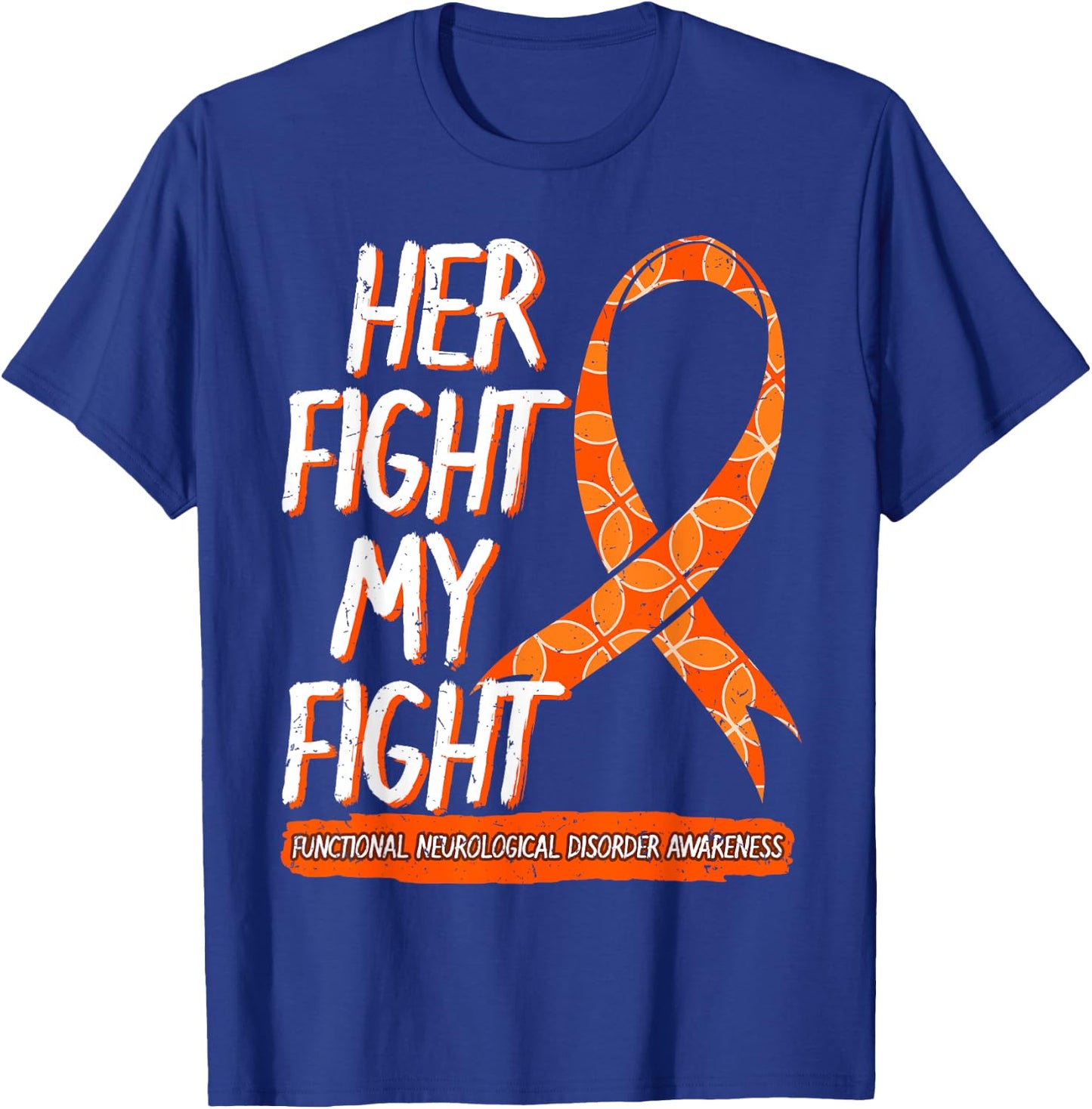 Her Fight Is My Fight Functional Neurological Disorder FND T-Shirt - T-Shirt | Royal