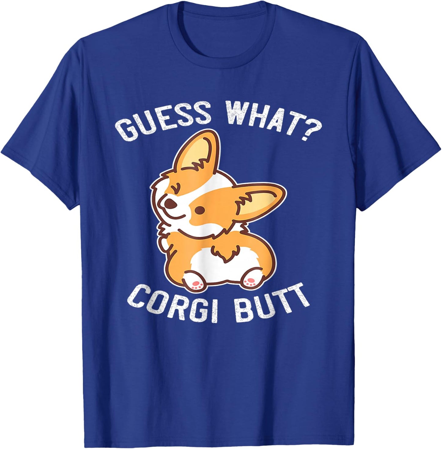 Guess What Corgi Butt Funny Corgi Dog Gift Pun T-Shirt - T-Shirt | Royal