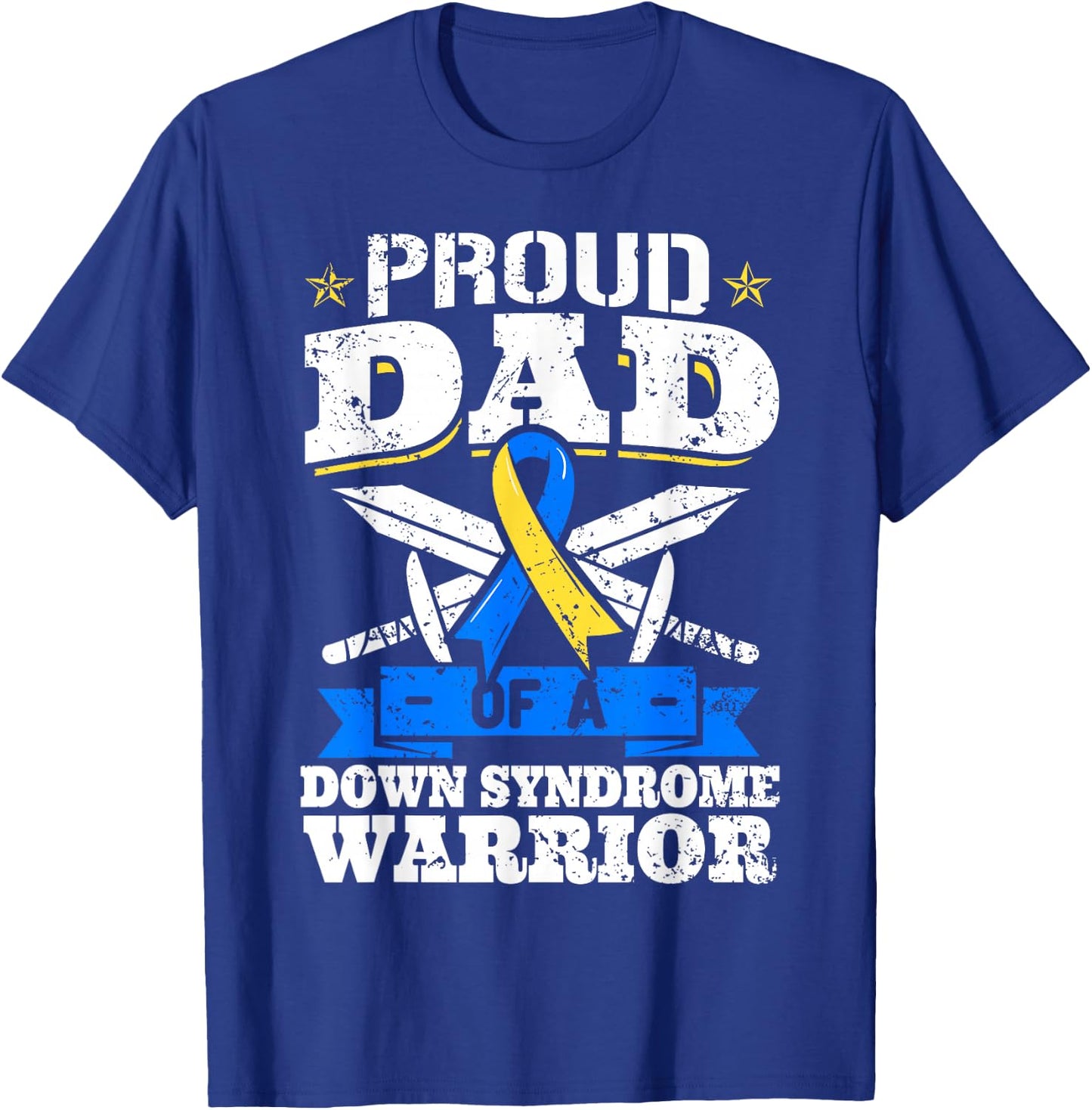Proud Dad Of A Down Syndrome Warrior Down's Trisomy 21 Dad T-Shirt - T-Shirt | Royal