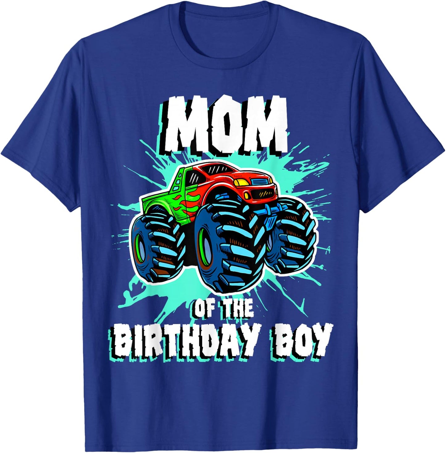 Mom of the Birthday Boy Monster Truck Birthday Party T-Shirt - T-Shirt | Royal