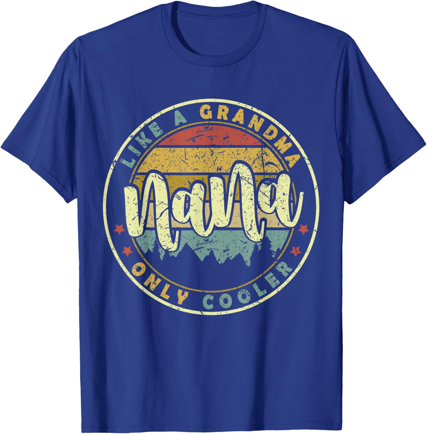 Nana Like A Grandma Only Cooler Cute Mothers Day T-Shirt - T-Shirt | Royal