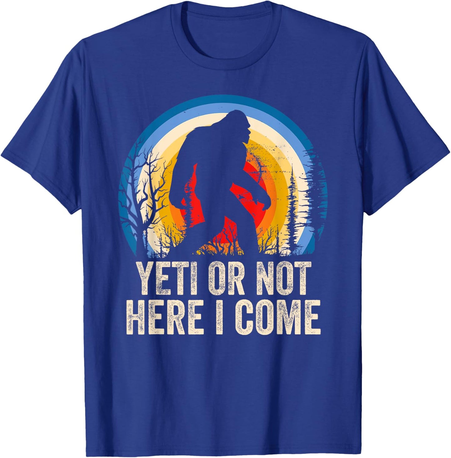 Yeti or Not Here I Come Yeti Bigfoot Camping Women T-Shirt - T-Shirt | Royal