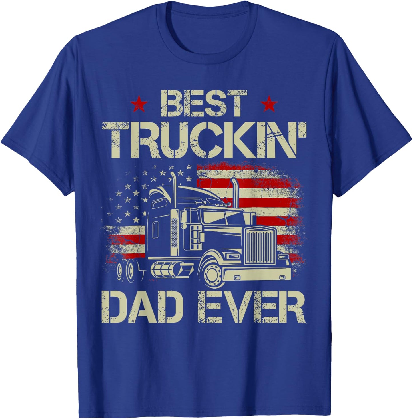 Best Truckin Dad Ever USA Flag Patriotic Trucker Fathers Day T-Shirt - T-Shirt | Royal
