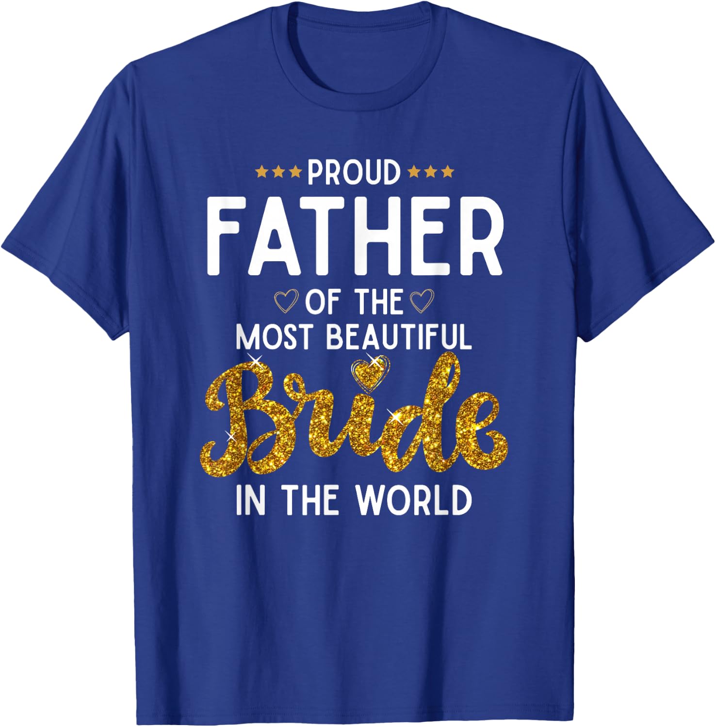 Proud Father of the Most Beautiful Bride Daughter Wedding T-Shirt - T-Shirt | Royal