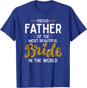 Proud Father of the Most Beautiful Bride Daughter Wedding T-Shirt - T-Shirt | Royal