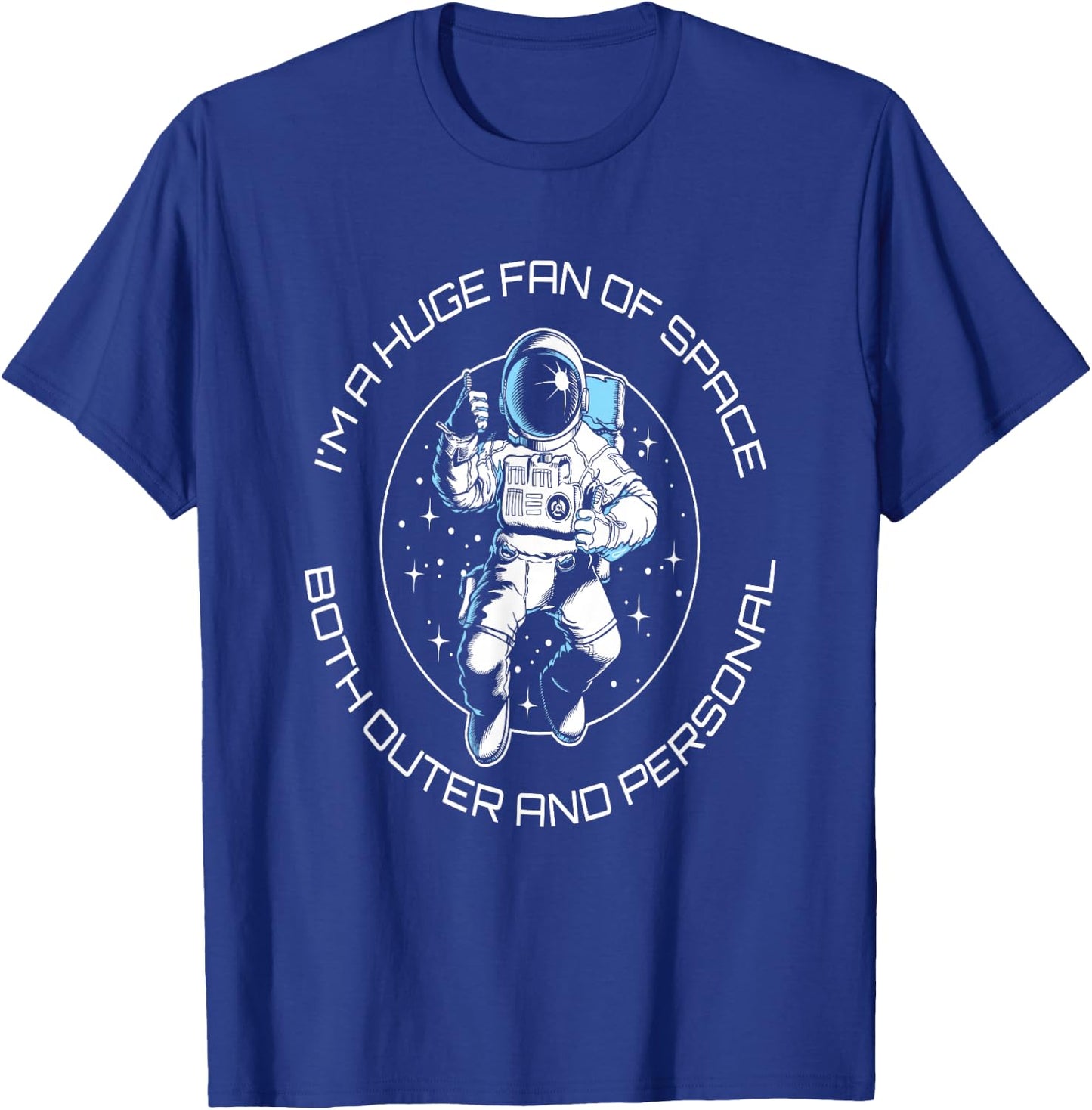 I'm A Huge Fan Of Space Both Outer And Personal Funny T-Shirt - T-Shirt | Royal