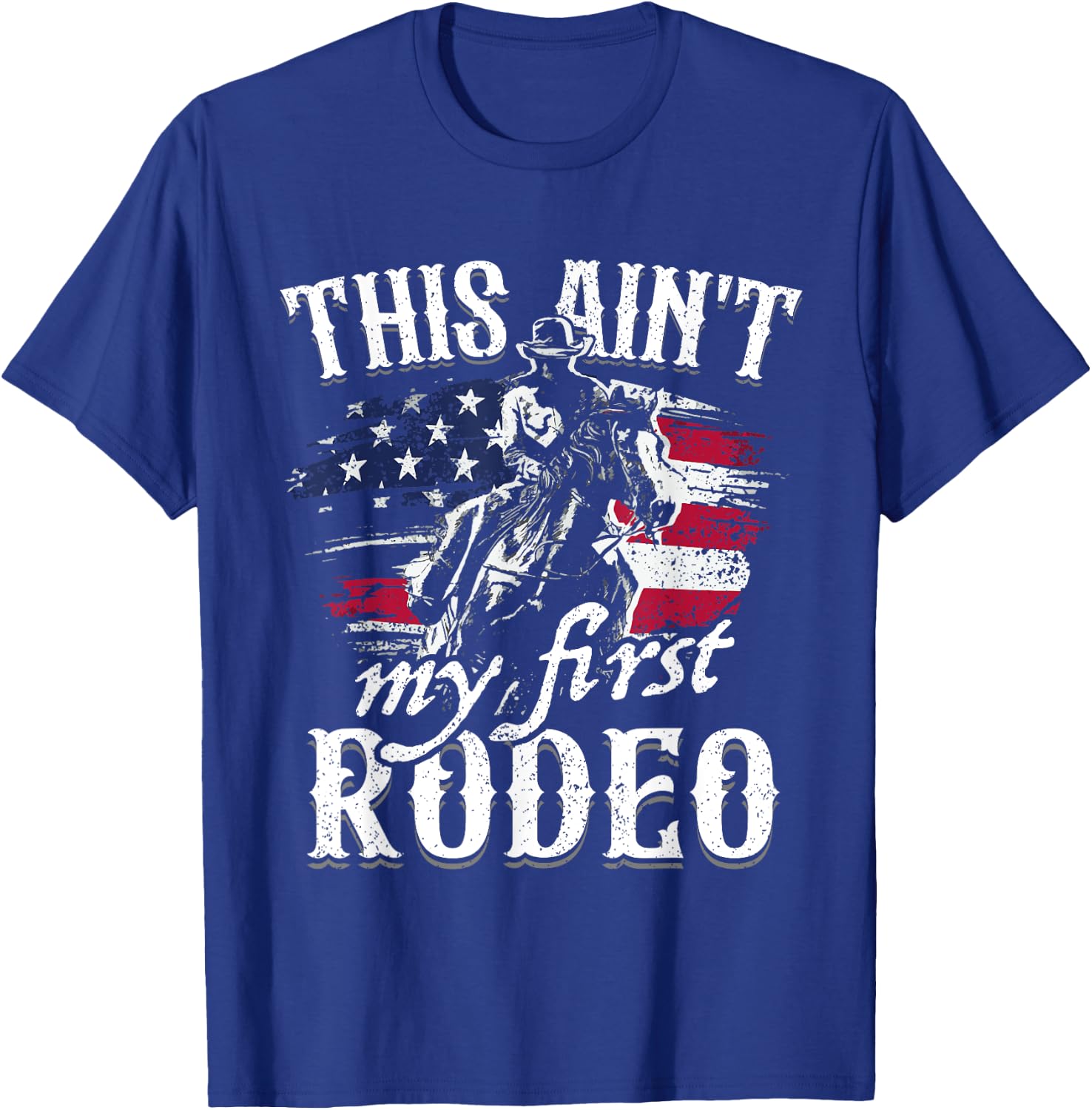 This Aint My First Rodeo American Flag Cowboy Boys Gift T-Shirt - T-Shirt | Royal