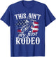 This Aint My First Rodeo American Flag Cowboy Boys Gift T-Shirt - T-Shirt | Royal