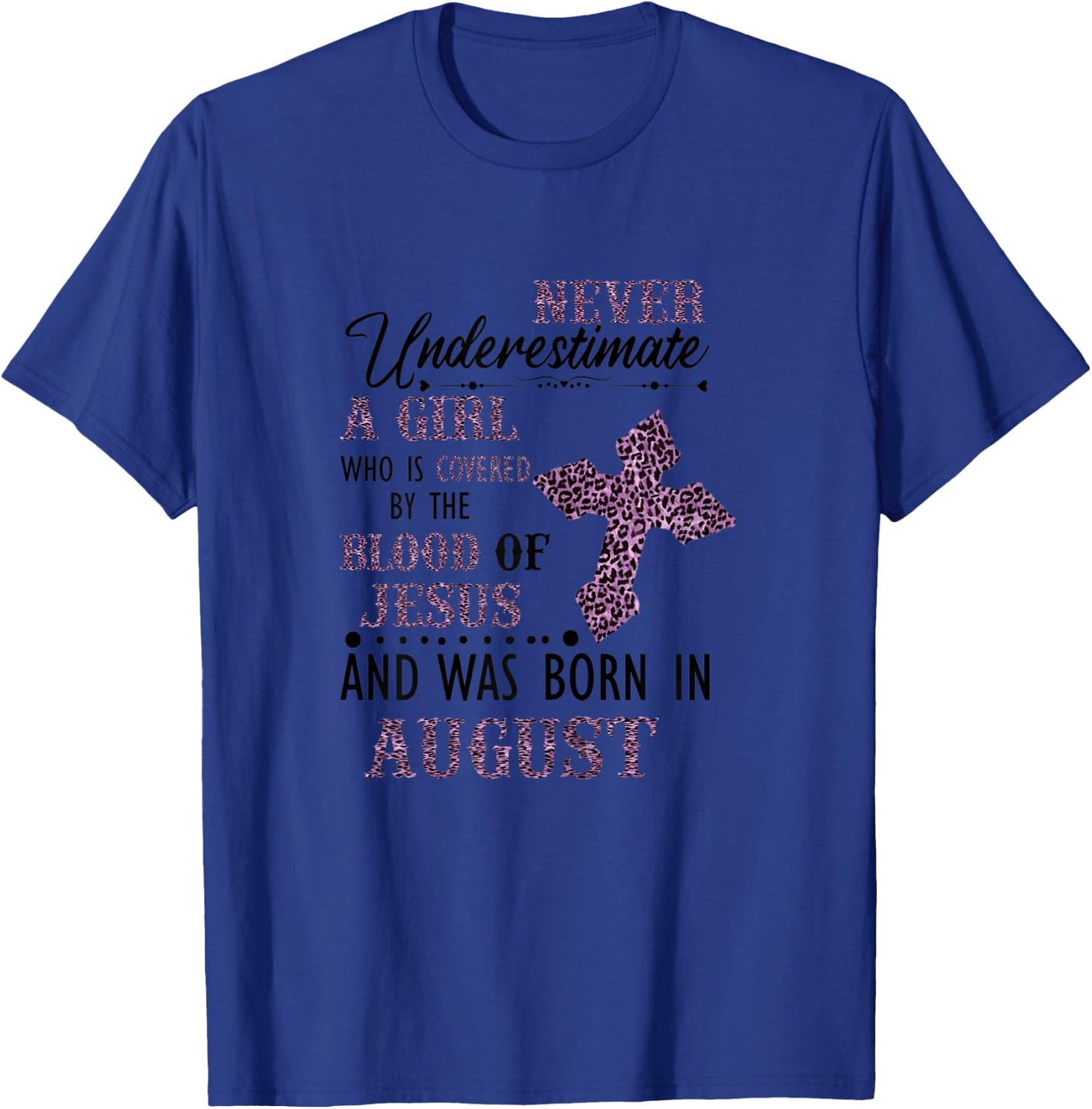Never Underestimate A Girl Who Was Born In August T-Shirt - T-Shirt | Royal