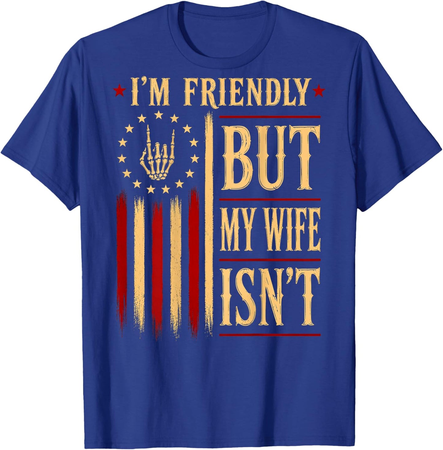 (On Back) I'm Friendly But My Wife Isn't Wife Husband T-Shirt - T-Shirt | Royal
