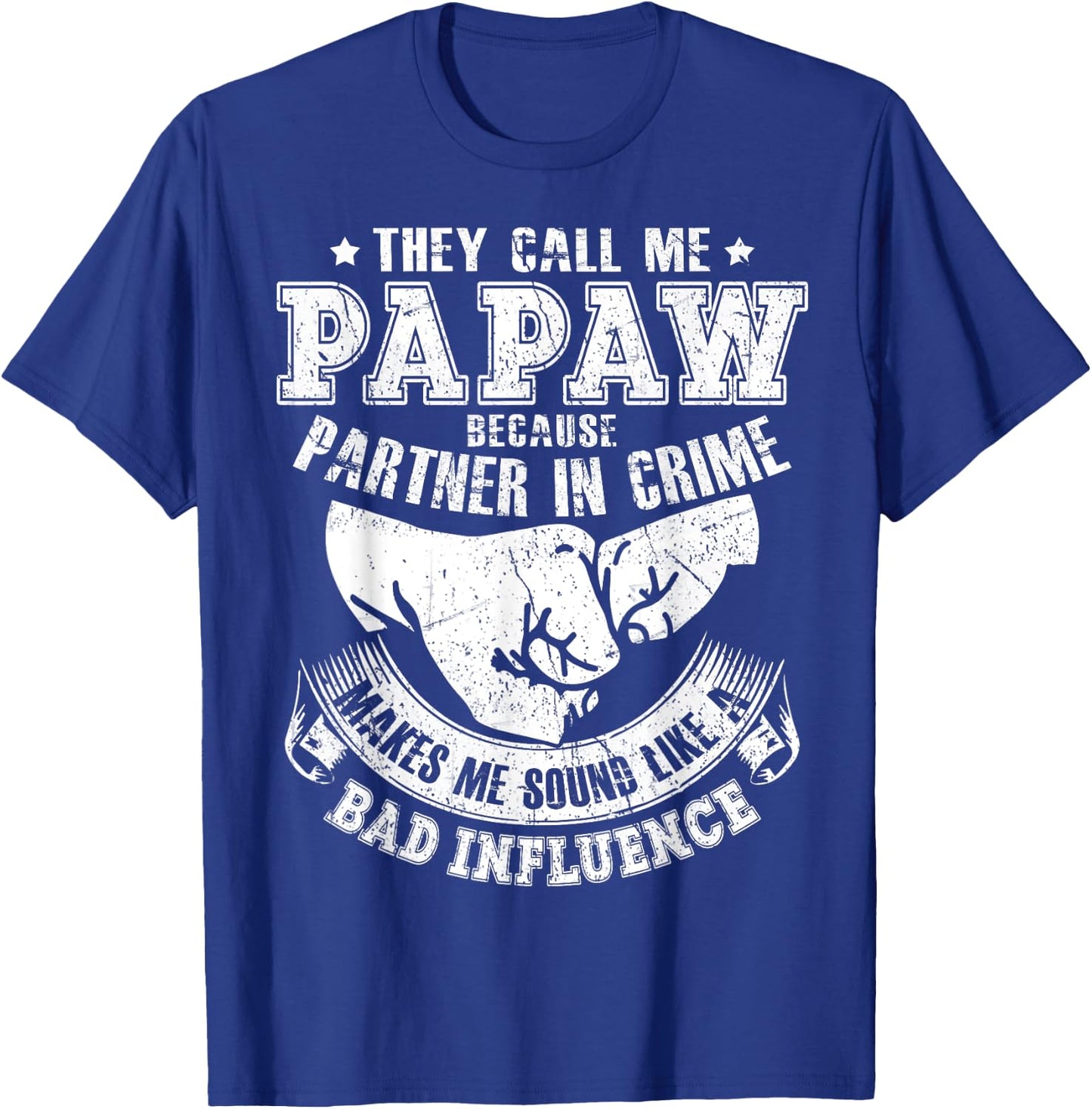 They Call Me Papaw Because Partner In Crime T-Shirt - T-Shirt | Royal