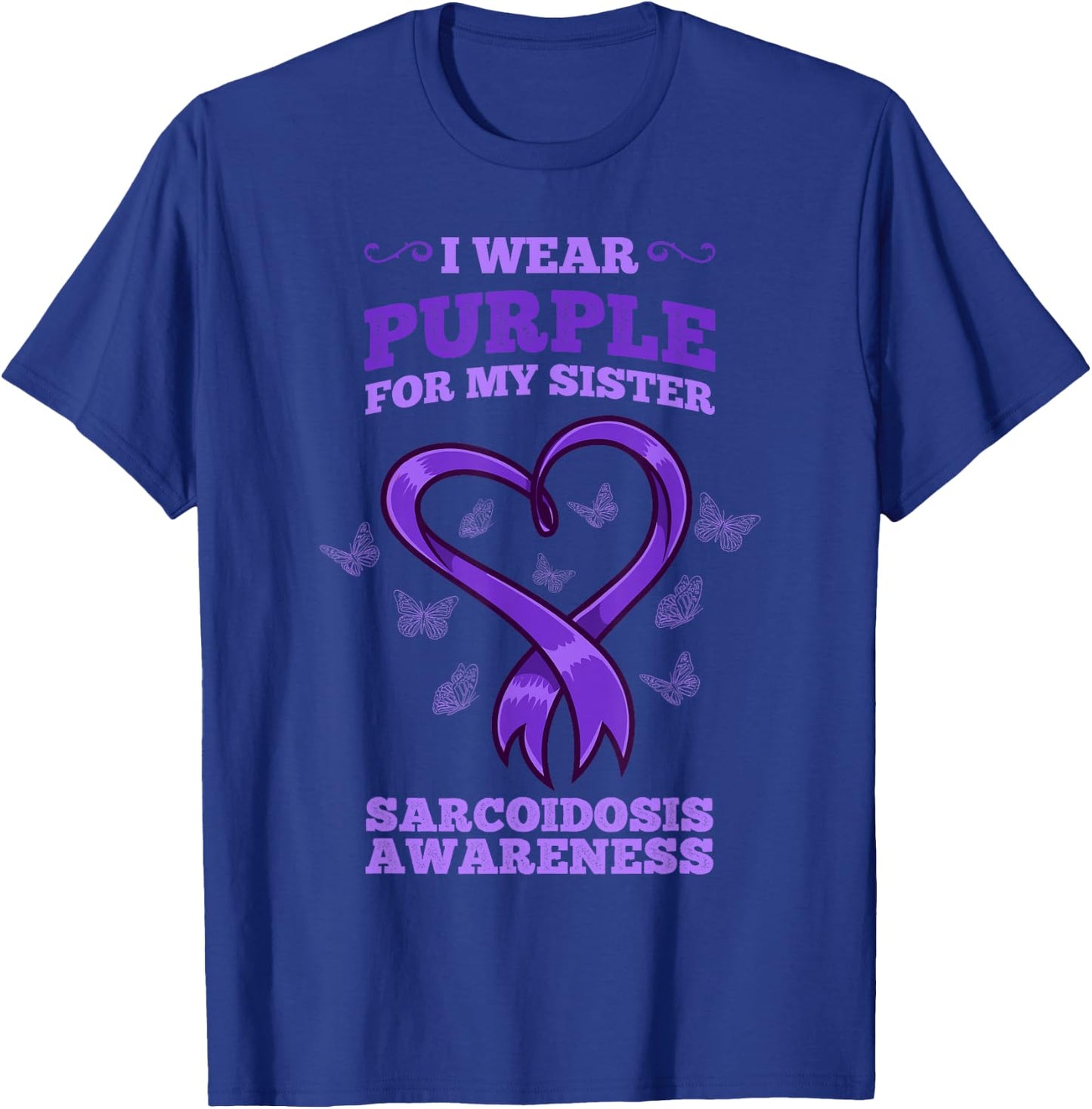 I Wear Purple For My Sister Sarcoidosis Awareness T-Shirt - T-Shirt | Royal