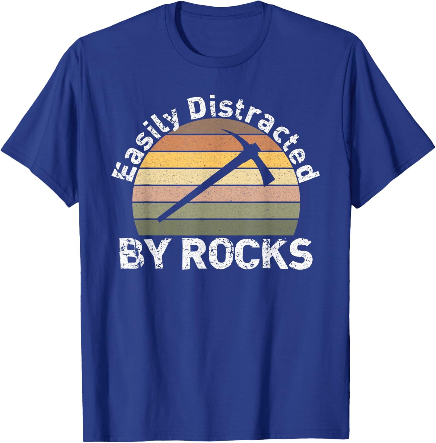 Easily Distracted By Rocks - Funny Geology, Funny Geologist T-Shirt - T-Shirt | Royal