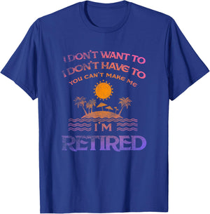 I Don't Want To I Don't Have To You Can't Make Me Shirt T-Shirt - T-Shirt | Royal