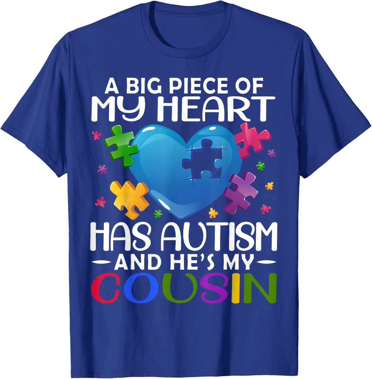 A Big Piece Of My Heart Has Autism and He's My Cousin T-Shirt - T-Shirt | Royal