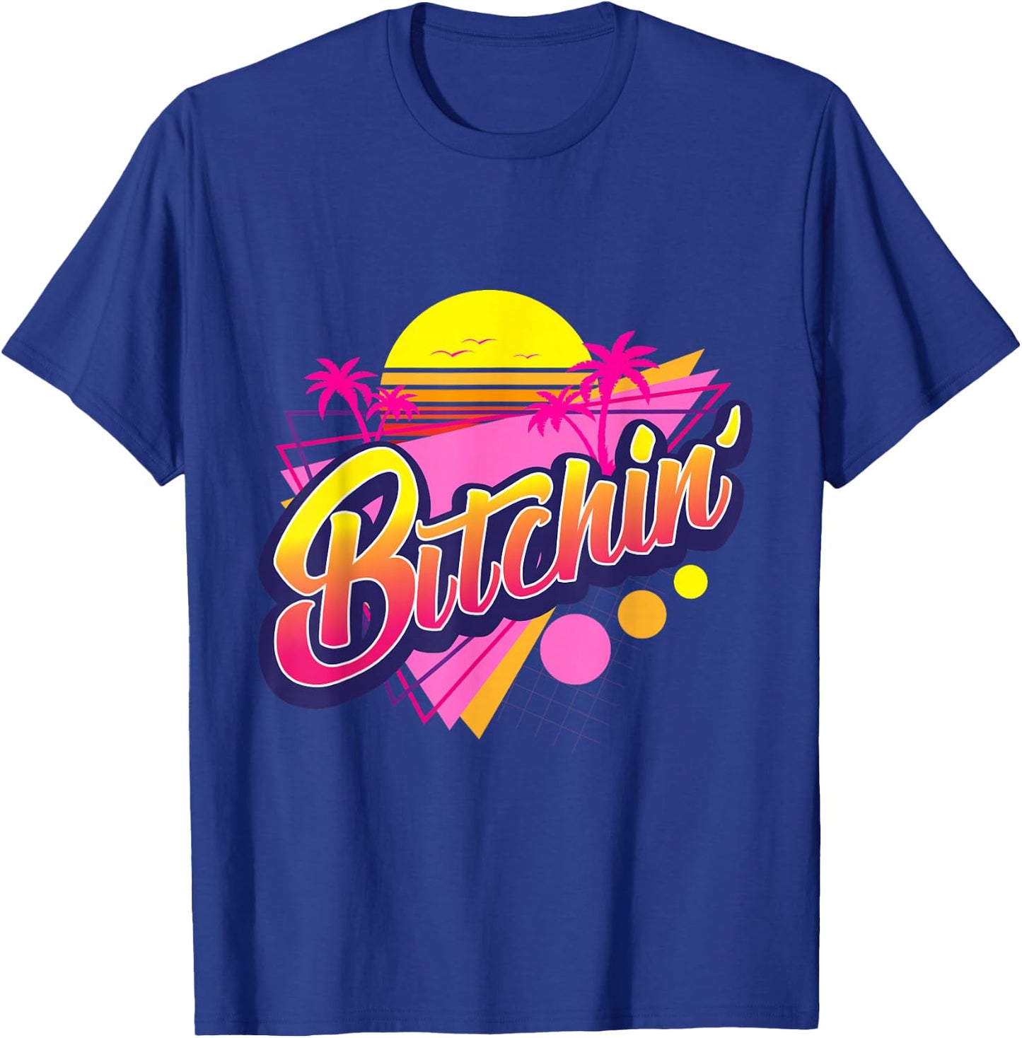1980s Bitchin' 80s Retro Vintage Palm Trees & Sunset Design T-Shirt - T-Shirt | Royal