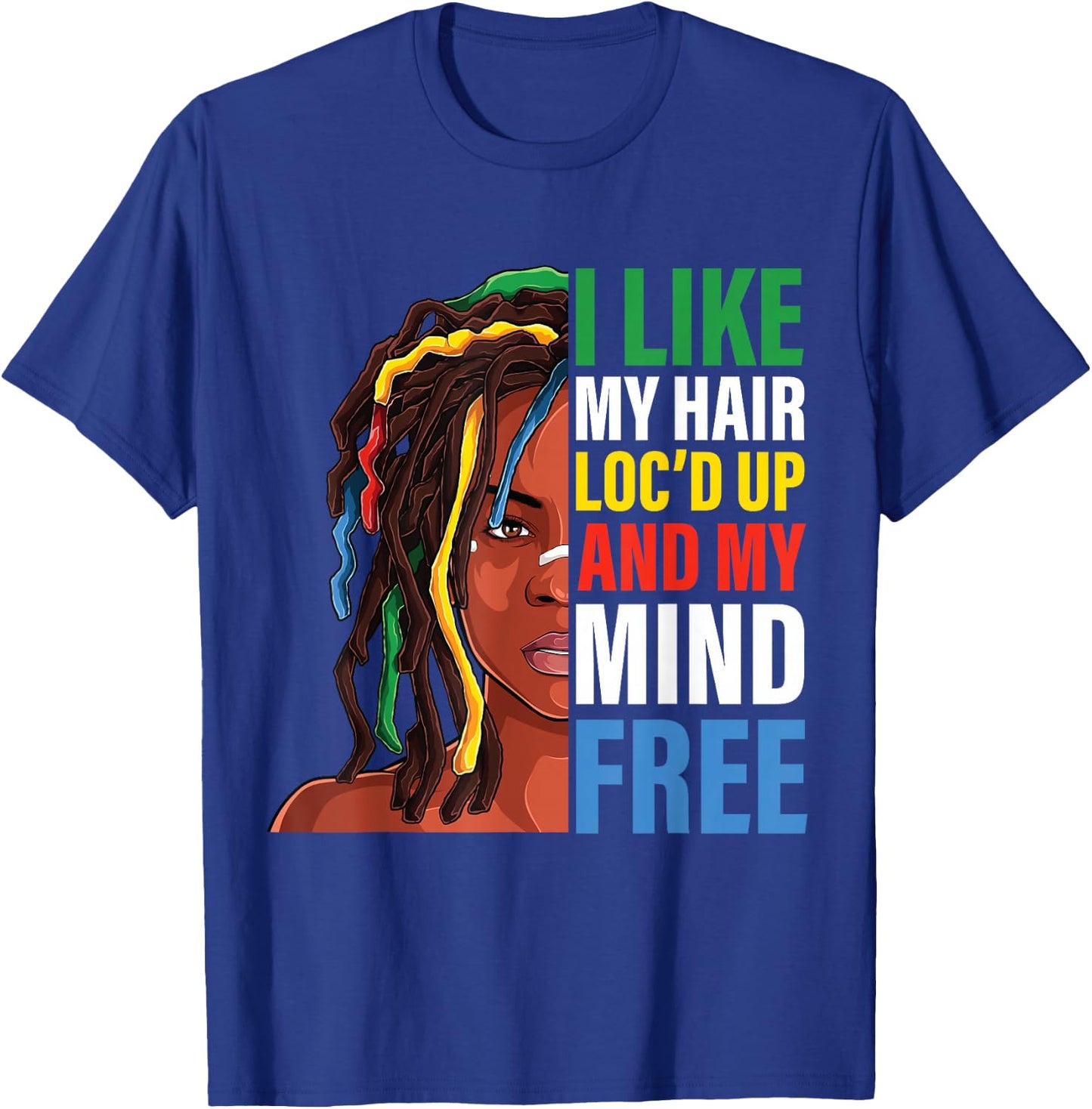 Loc Hair black Women funny i like my hair loc'd up mind free T-Shirt - T-Shirt | Royal