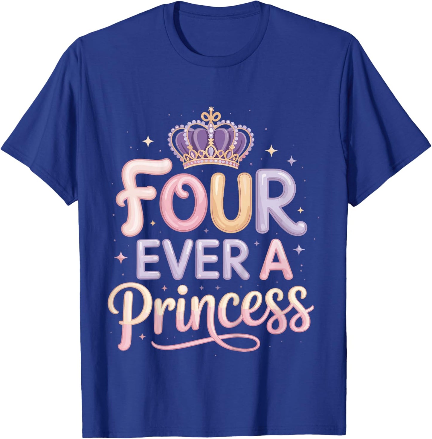 Four Ever A Princess 4th Birthday Girls 4 Year Old Girl T-Shirt - T-Shirt | Royal
