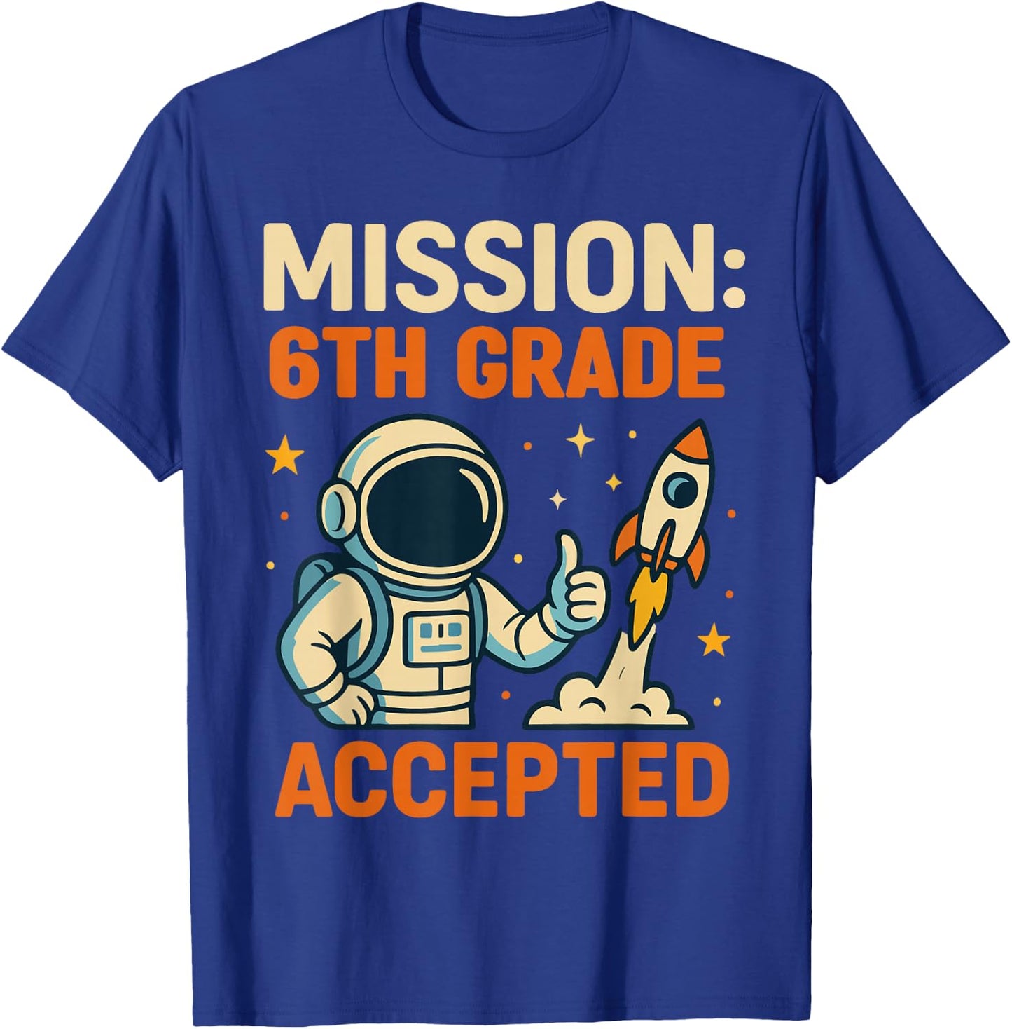 Mission Sixth 6th Grade Accepted Astronaut Back to School T-Shirt - T-Shirt | Royal