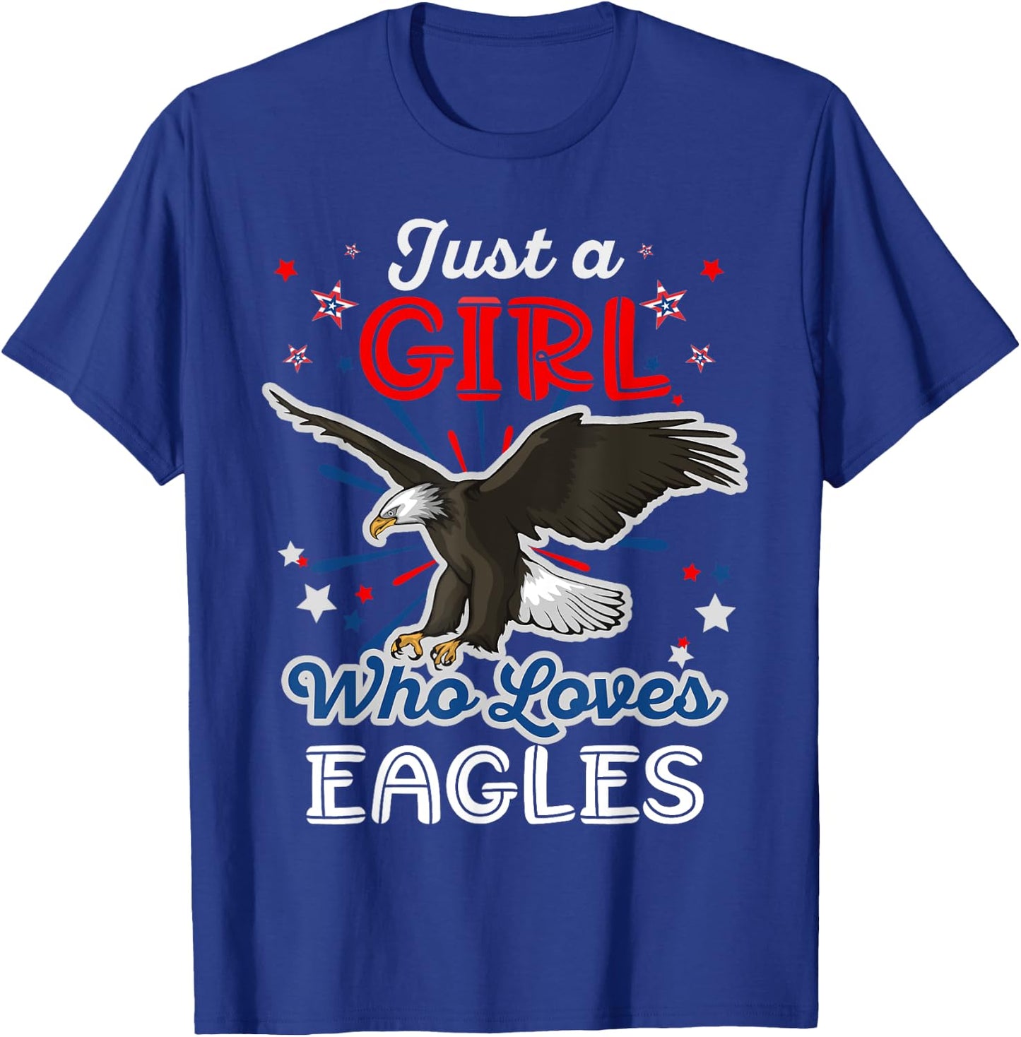 Just a Girl Who Loves Eagles American Girls Women Bald Eagle T-Shirt - T-Shirt | Royal