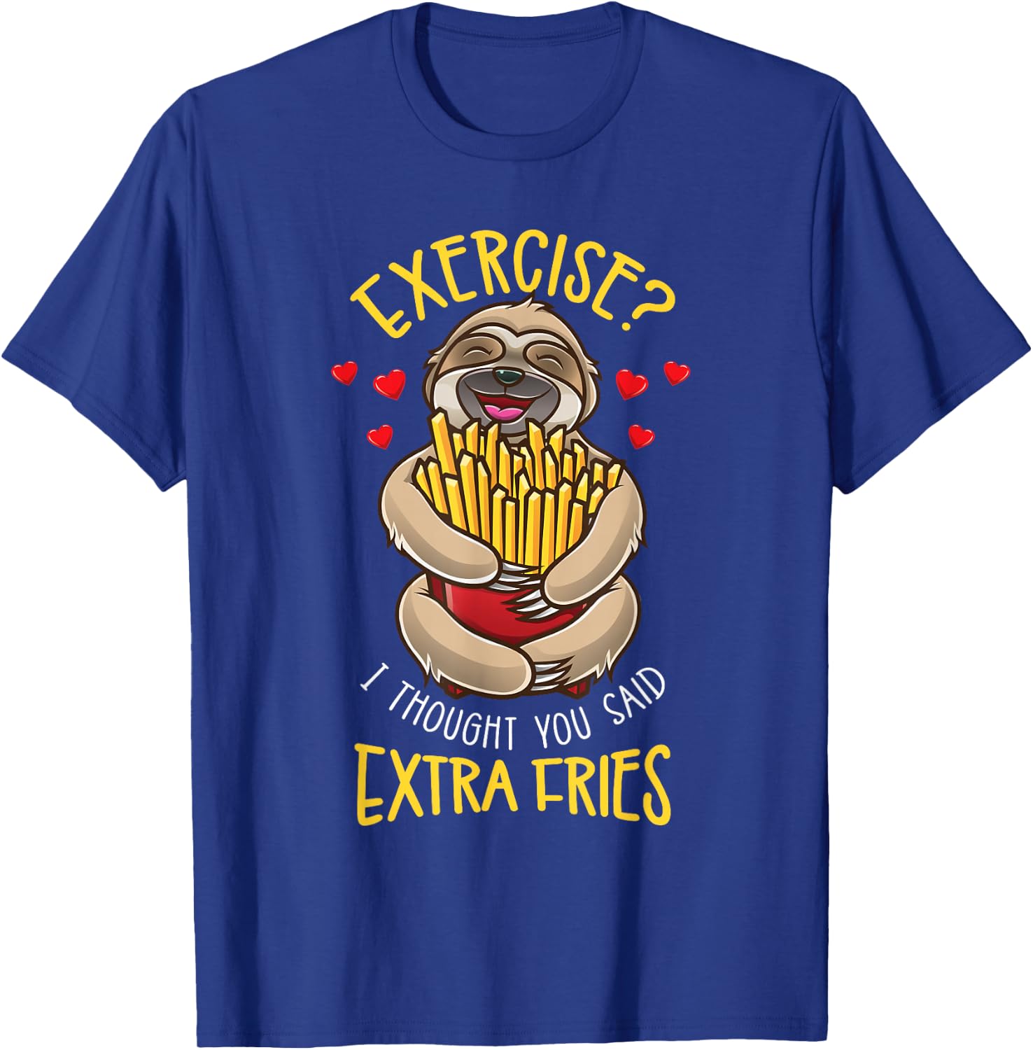 Exercise I Thought You Said Extra Fries Sloth T-Shirt - T-Shirt | Royal