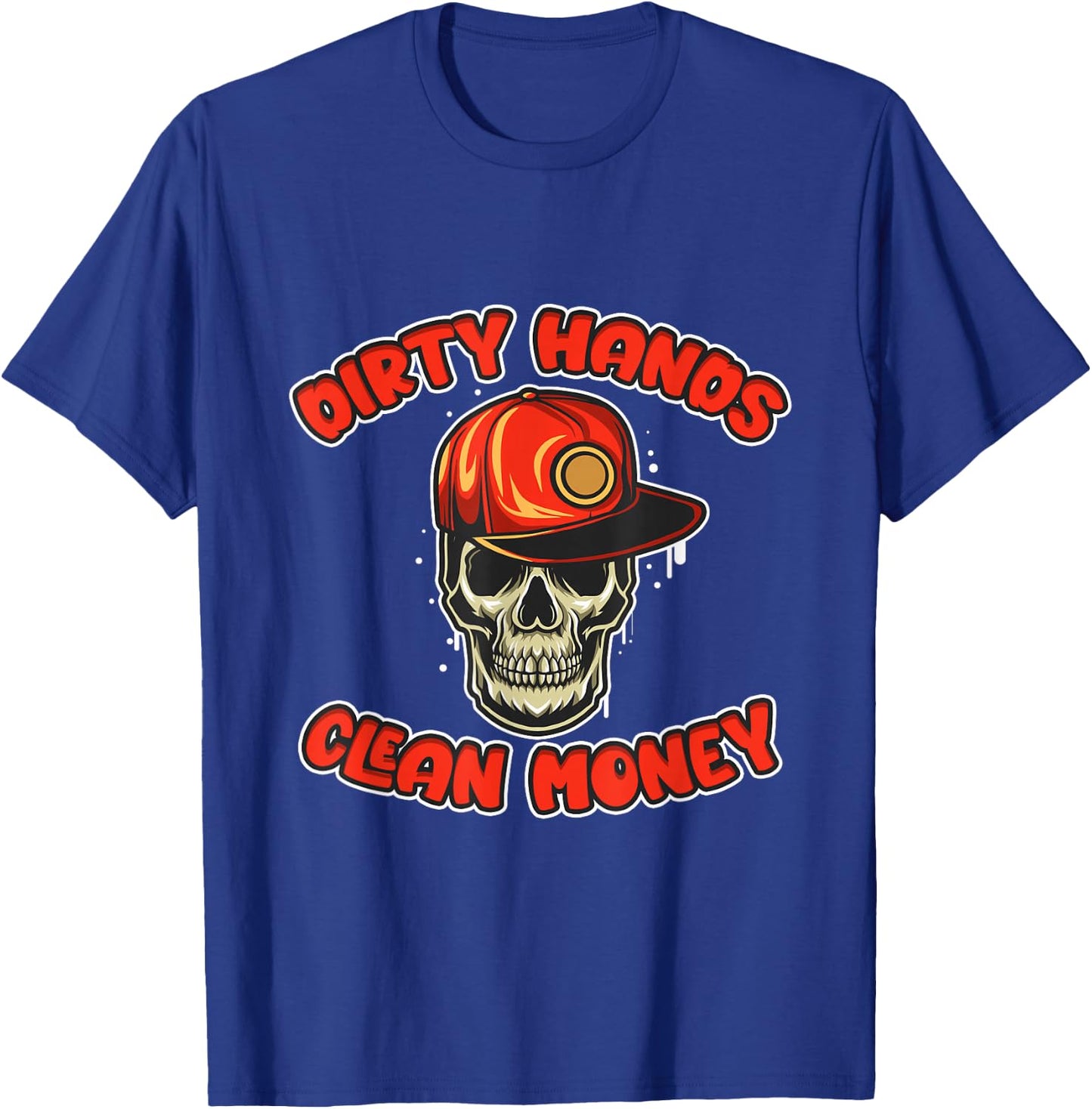 My Hands May Be Dirty But My Money Is Clean Gifts T-Shirt - T-Shirt | Royal