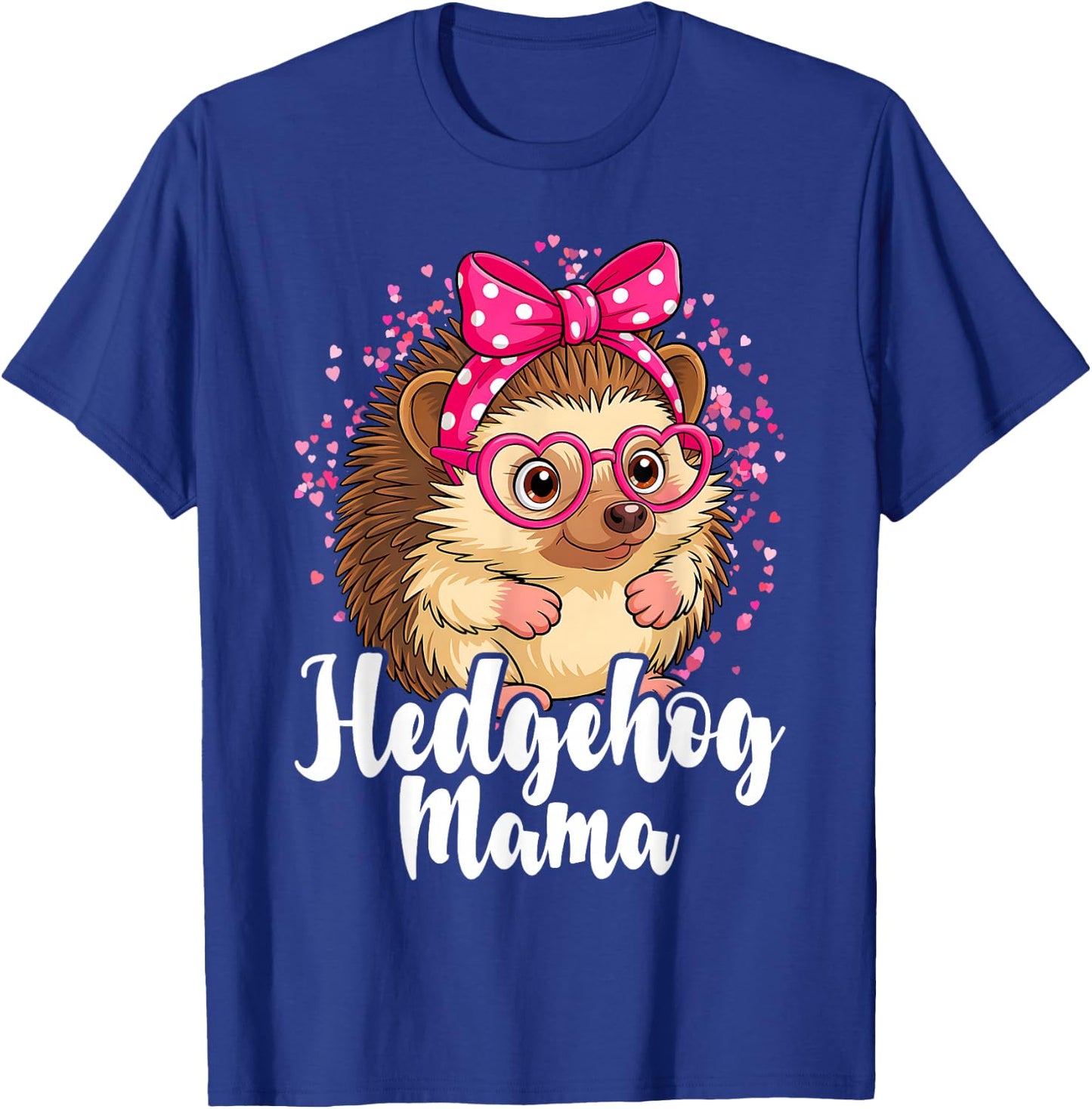 Hedgehog Mama Hedgehog Mom Hedgehog Lover Hedgehog Girl T-Shirt - T-Shirt | Royal