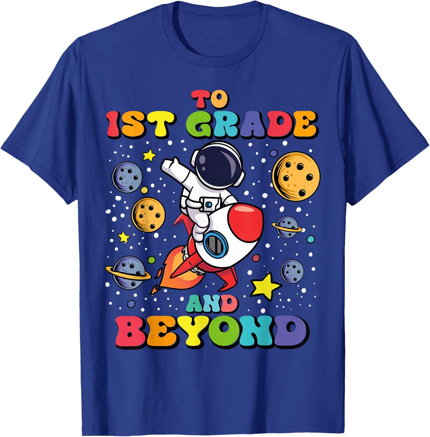 To 1st Grade And Beyond First Grade Astronaut Back To School T-Shirt - T-Shirt | Royal