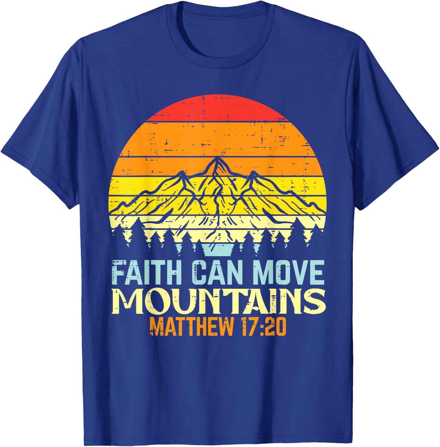 Faith Can Move Mountains Religious God Christian Men Women T-Shirt - T-Shirt | Royal