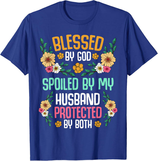 Blessed by God Spoiled by My Husband Protected By Both T-Shirt - T-Shirt | Royal