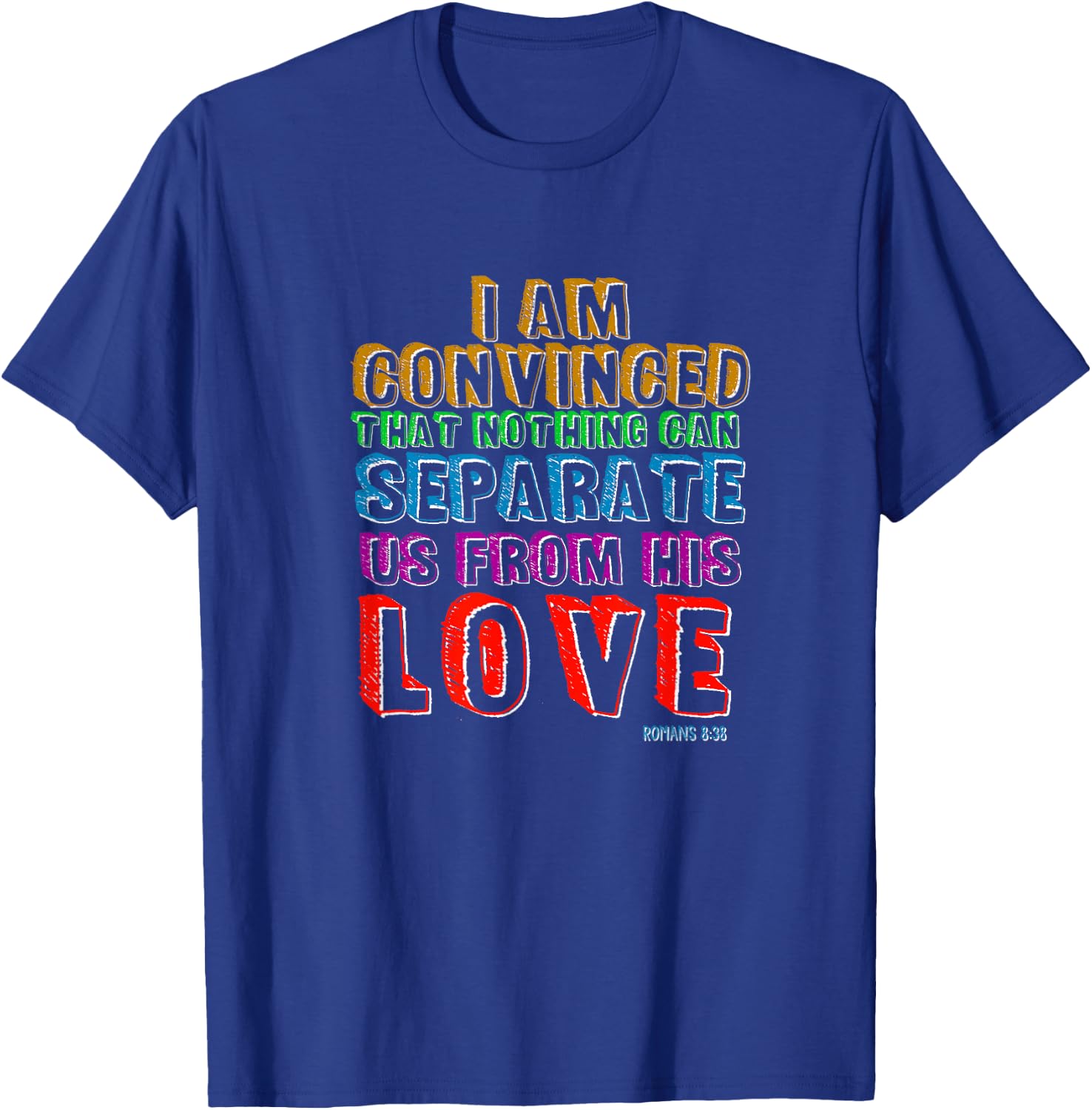 Nothing Can Separate Us From Gods Love Romans 8:38 Christian T-Shirt - T-Shirt | Royal