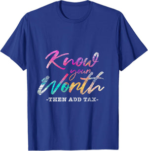 Know Your Worth Then Add Tax T-Shirt - T-Shirt | Royal