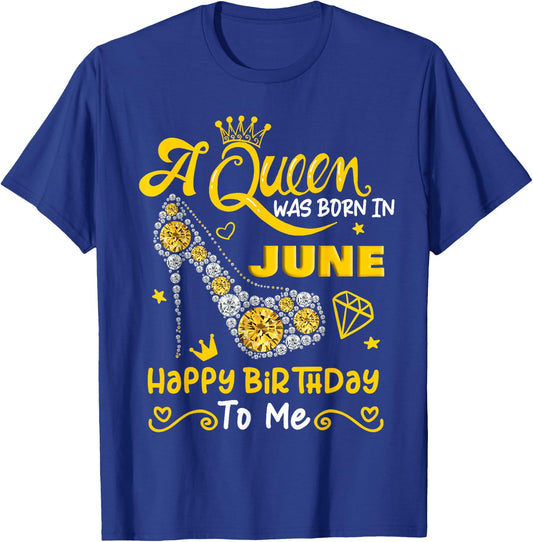 A Queen was Born in June Happy Birthday To Me High Heel T-Shirt - T-Shirt | Royal