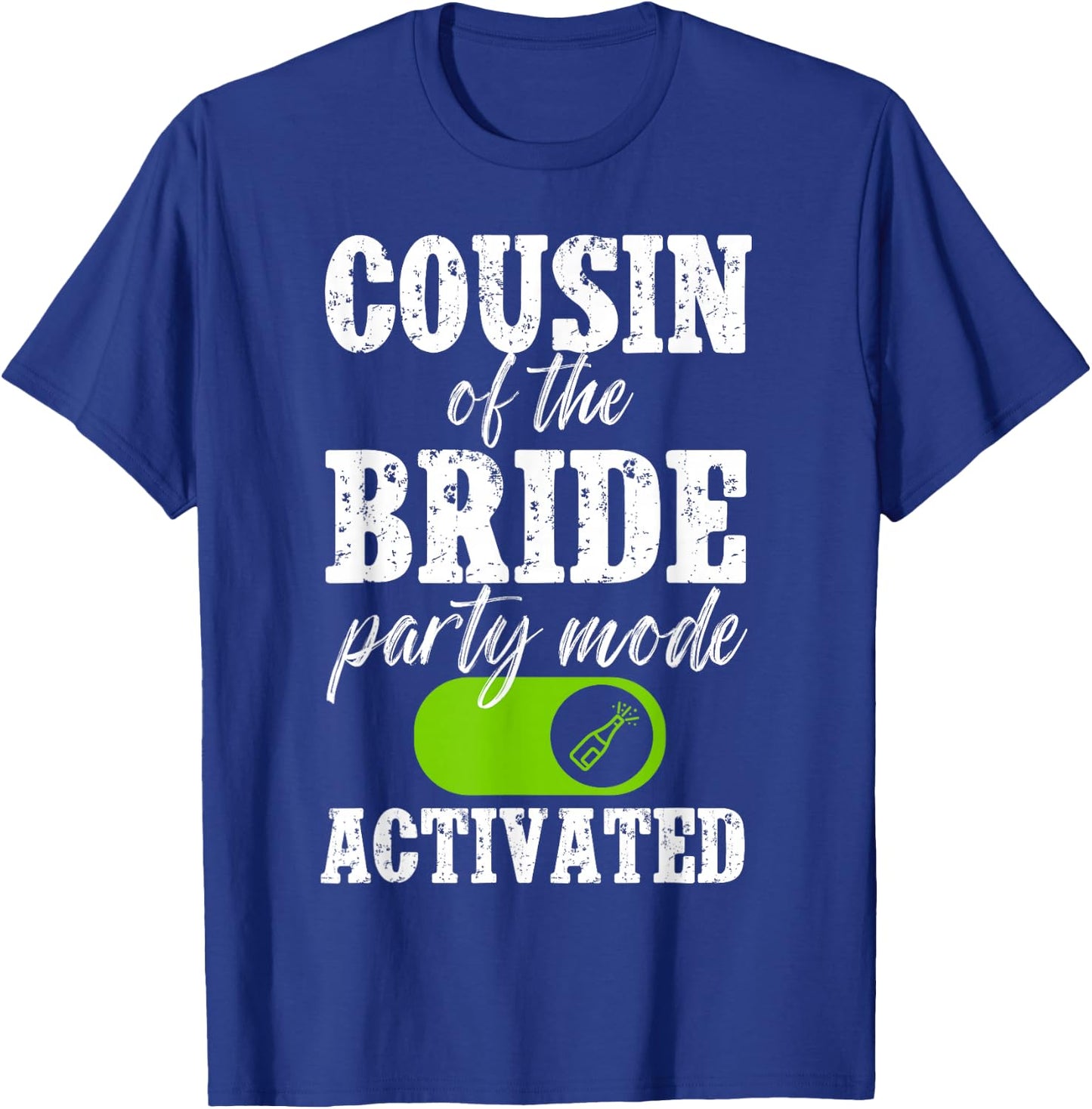 Cousin of The Bride Party Mode Activated Bride's Cousin T-Shirt - T-Shirt | Royal