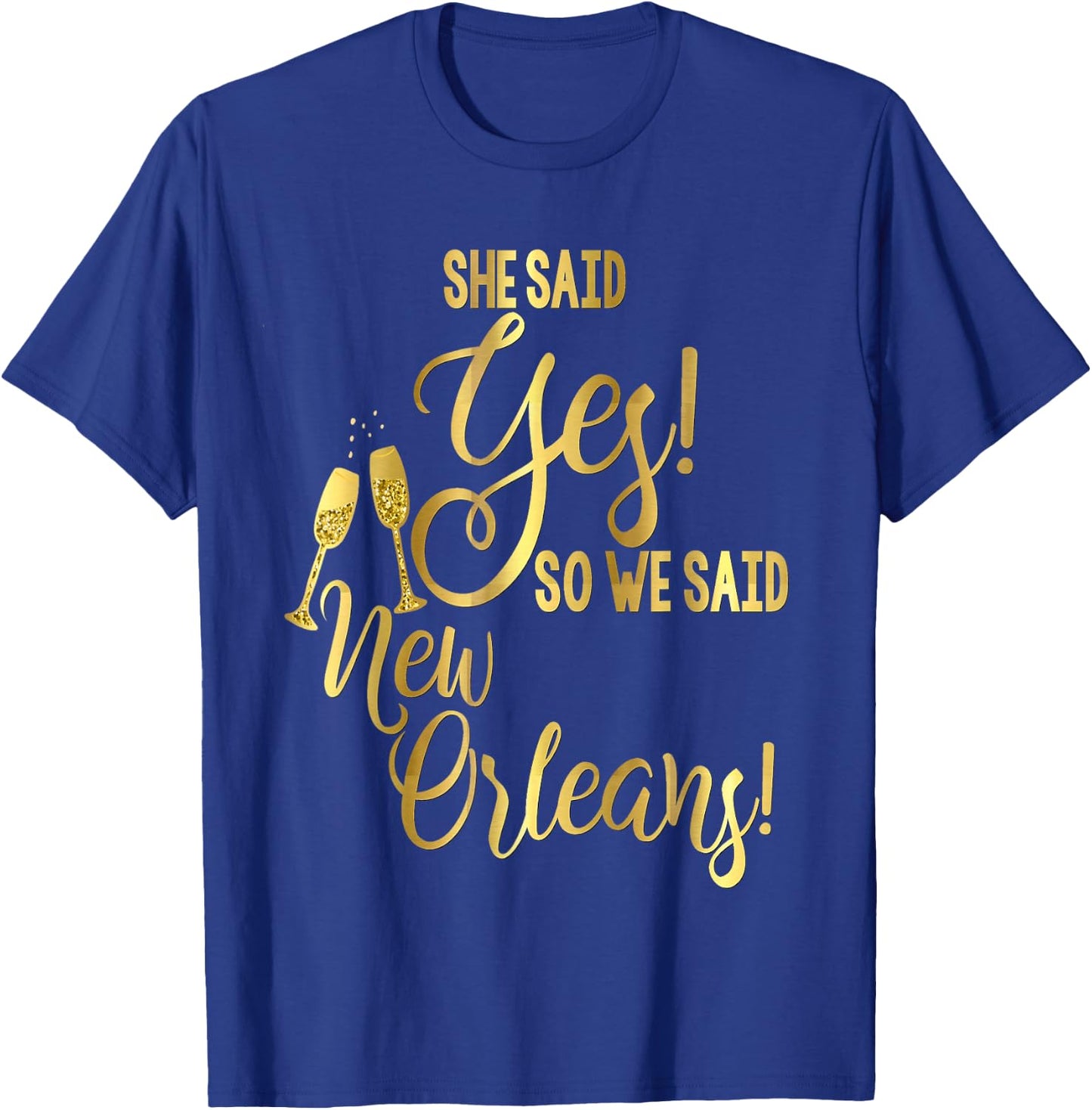 Bridesmaid Shirt Bachelorette She Said Yes We New Orleans T-Shirt - T-Shirt | Royal