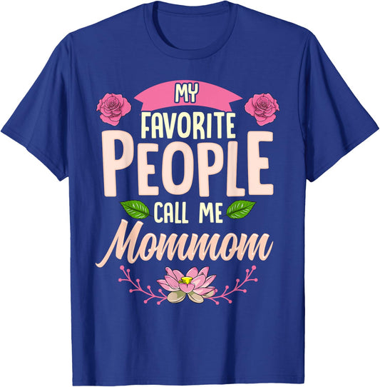 My Favorite People Call Me Mommom Shirt Mothers Day Gifts T-Shirt - T-Shirt | Royal