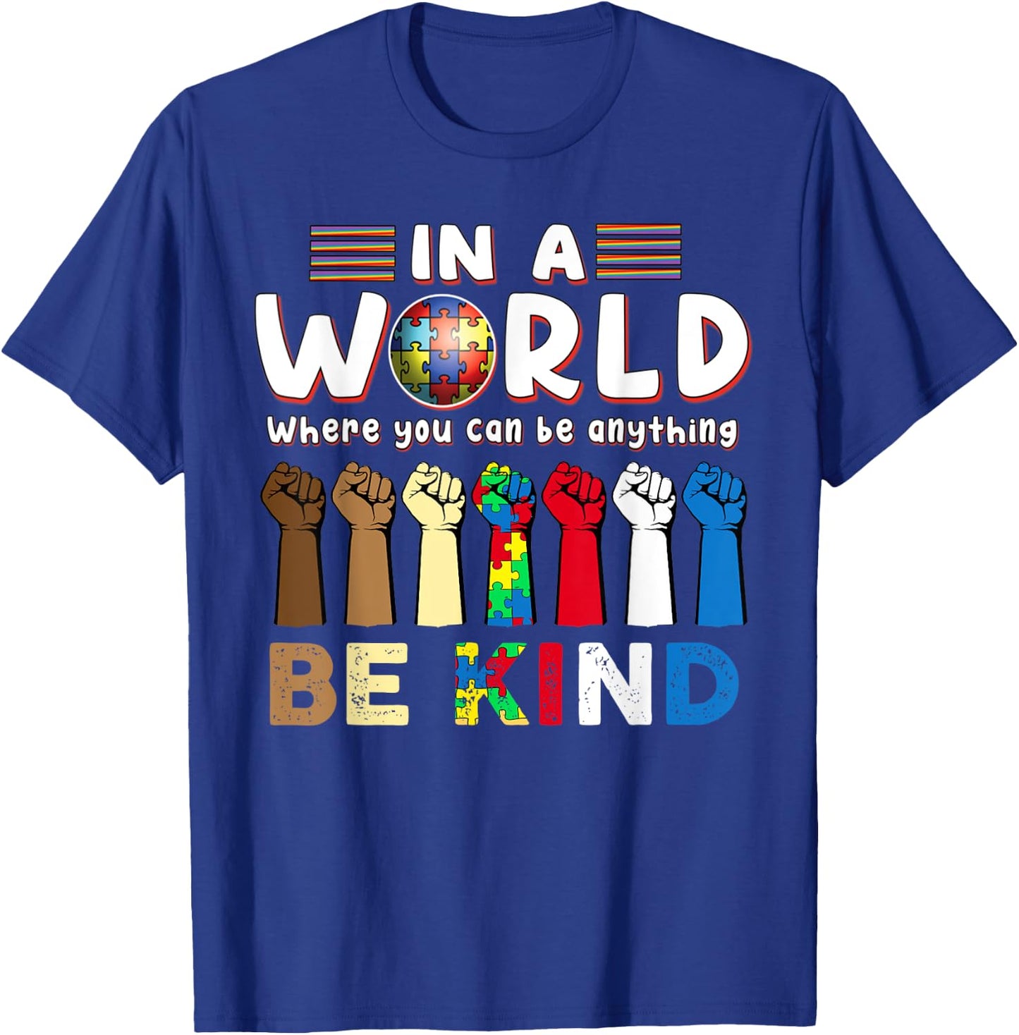 Autism Awareness In A World Where You Can Be Anything T-Shirt - T-Shirt | Royal