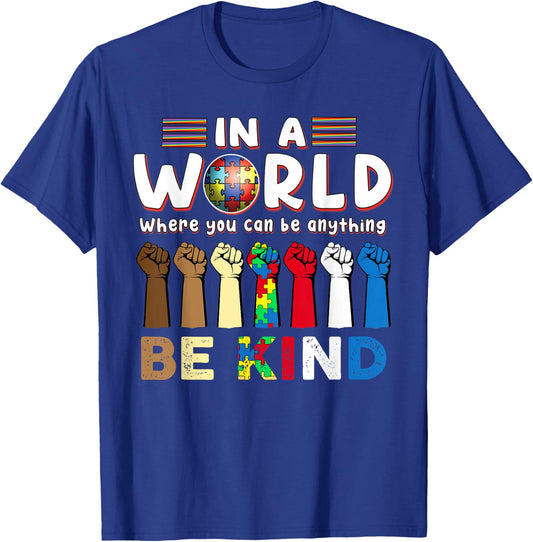 Autism Awareness In A World Where You Can Be Anything T-Shirt - T-Shirt | Royal