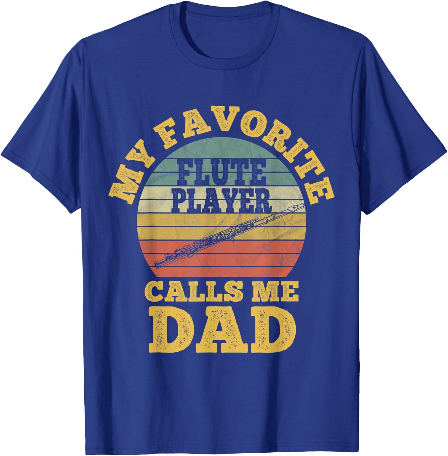 My favorite Flute Player Calls me Dad Flutist Father's Day T-Shirt - T-Shirt | Royal