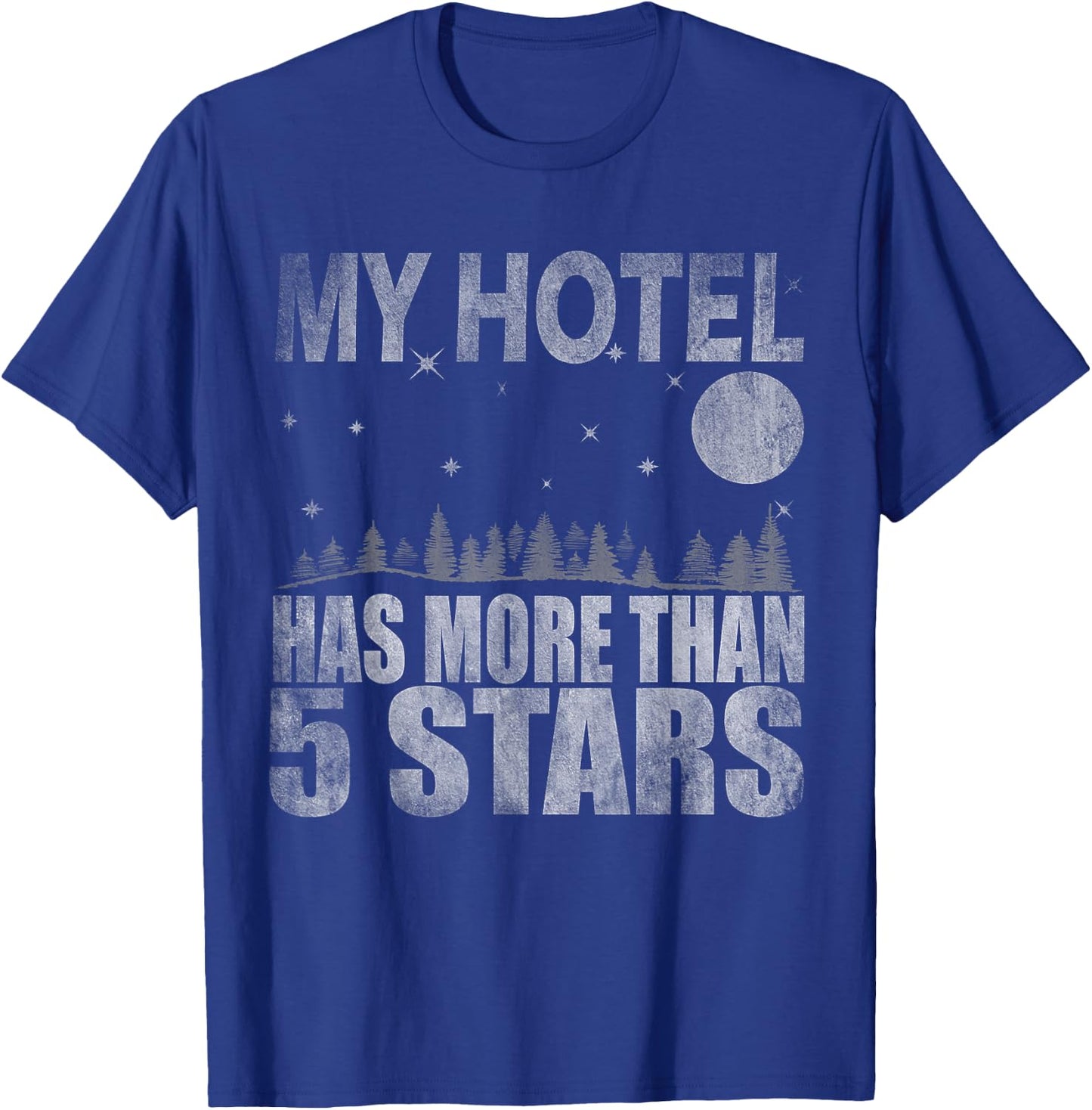 My Hotel Has More Than 5 Stars Bushcraft Outdoor Hiking T-Shirt - T-Shirt | Royal