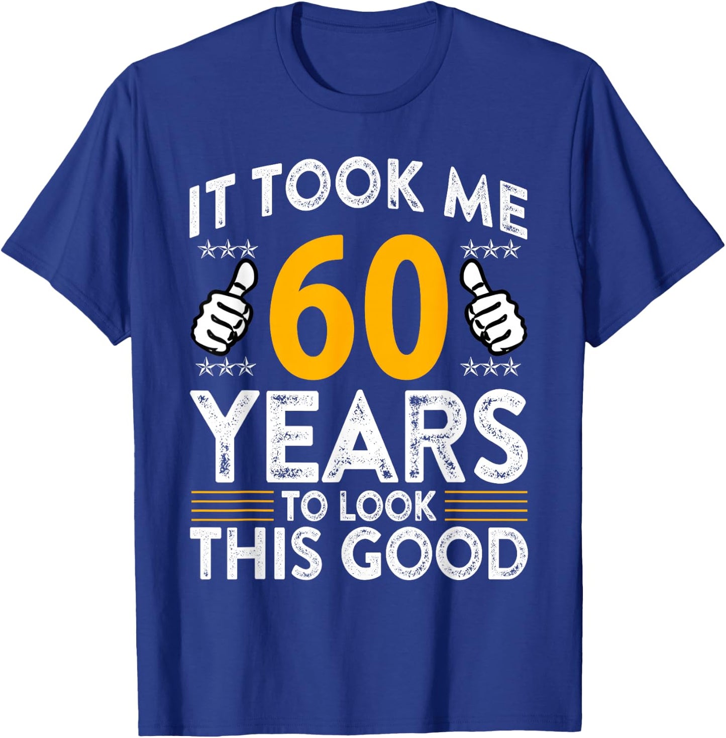 60th Birthday It Took Me 60 Years Good Funny 60 Year Old T-Shirt - T-Shirt | Royal