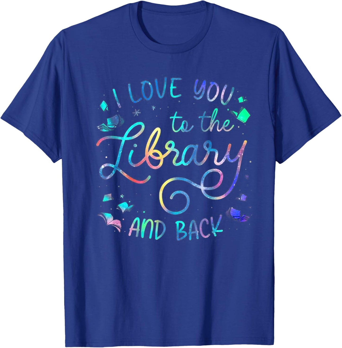 I Love You To The Library And Back Funny Librarian T-Shirt - T-Shirt | Royal