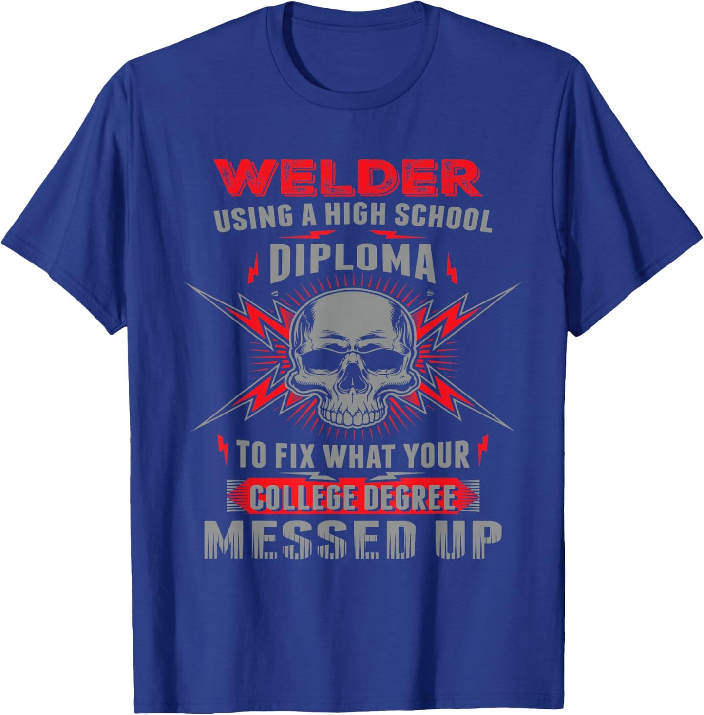 Funny Welding, Proud Welder T-Shirt - T-Shirt | Royal