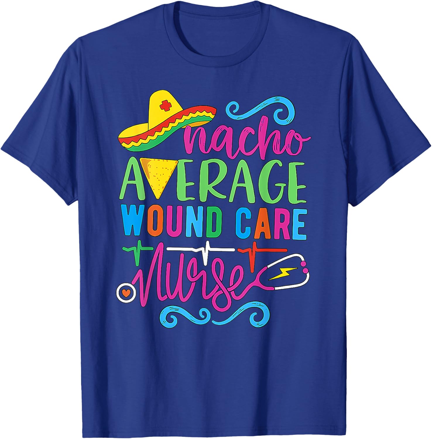 Mexican Fiesta Cinco De Mayo Nacho Average Wound Care Nurse T-Shirt - T-Shirt | Royal