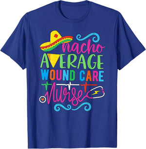 Mexican Fiesta Cinco De Mayo Nacho Average Wound Care Nurse T-Shirt - T-Shirt | Royal