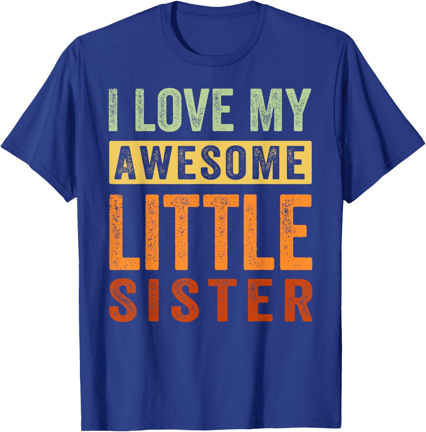 I Love My Awesome Little Sister T-Shirt - T-Shirt | Royal