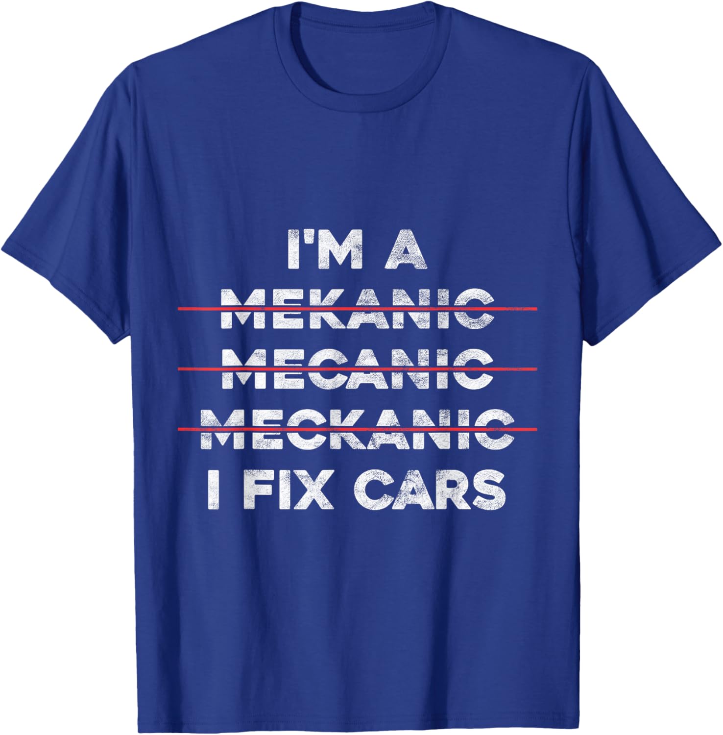I'm Mechanic Spell Wrong I Fix Car Auto Repairman Gift T-Shirt - T-Shirt | Royal