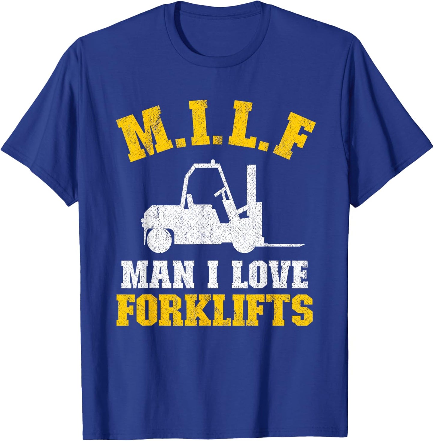 M.I.L.F Man I Love Forklifts Jokes Funny Forklift Driver T-Shirt - T-Shirt | Royal