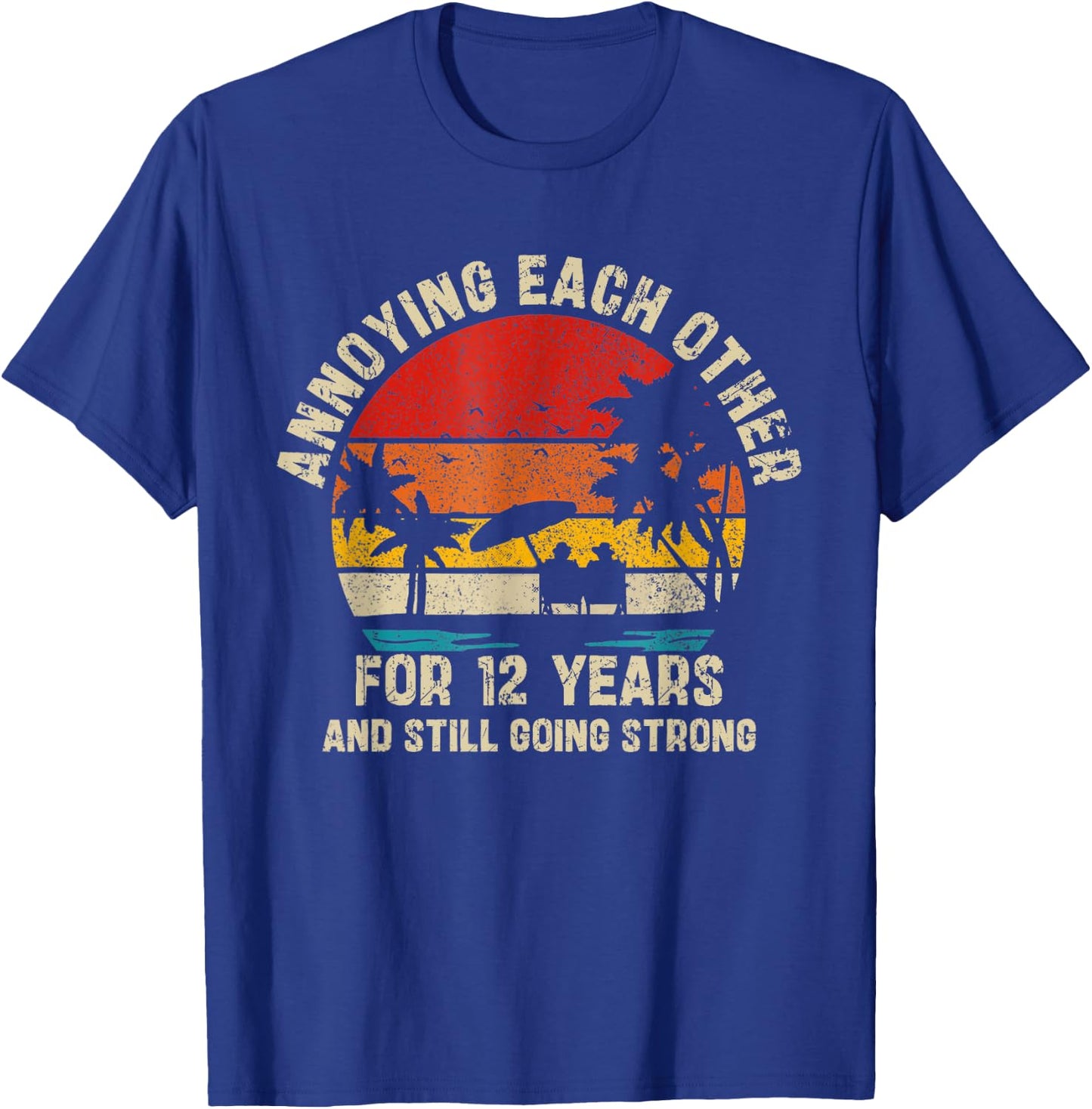 Annoying Each Other Since 12 Year And Still Going Strong T-Shirt - T-Shirt | Royal